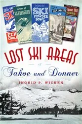 Book cover of Lost Ski Areas of Tahoe and Donner by Ingrid P. Wicken