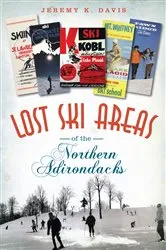 Book cover of Lost Ski Areas of the Northern Adirondacks by Jeremy K. Davis