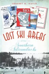 Book cover of Lost Ski Areas of the Southern Adirondacks by Jeremy K. Davis