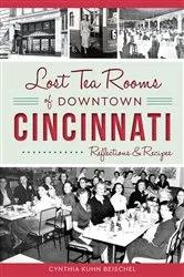 Book cover of Lost Tea Rooms of Downtown Cincinnati by Cynthia Kuhn Beischel