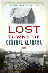 Book cover of Lost Towns of Central Alabama by Peggy Jackson Walls