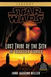 Book cover of Lost Tribe of the Sith: Star Wars Legends: The Collected Stories by Unknown
