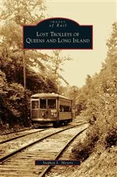 Book cover of Lost Trolleys of Queens and Long Island by Stephen L. Meyers