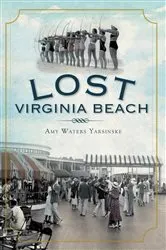 Book cover of Lost Virginia Beach by Amy Waters Yarsinske