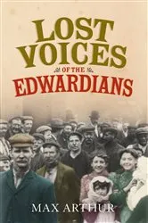 Book cover of Lost Voices of the Edwardians by Max Arthur