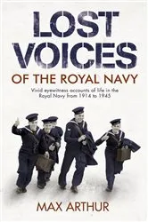 Book cover of Lost Voices of The Royal Navy by Max Arthur