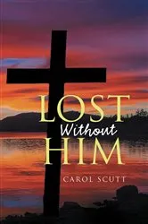 Book cover of Lost Without Him by Carol Scutt