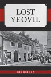 Book cover of Lost Yeovil by Bob Osborn