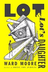 Book cover of Lot & Lot's Daughter by Ward Moore
