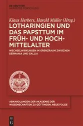Book cover of Lotharingien und das Papsttum im Früh- und Hochmittelalter by Klaus Herbers
