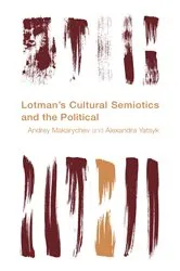 Book cover of Lotman's Cultural Semiotics and the Political by Andrey Makarychev