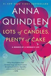 Book cover of Lots of Candles, Plenty of Cake by Anna Quindlen