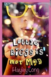 Book cover of Lottie Biggs is (Not) Mad by Hayley Long