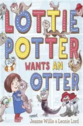 Book cover of Lottie Potter Wants an Otter by Jeanne Willis