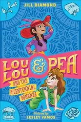 Book cover of Lou Lou & Pea and the Bicentennial Bonanza by Jill Diamond