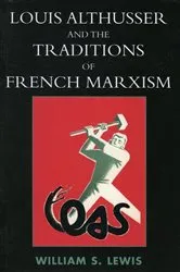 Book cover of Louis Althusser and the Traditions of French Marxism by William Lewis