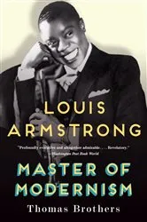 Book cover of Louis Armstrong, Master of Modernism by Thomas Brothers