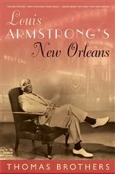 Book cover of Louis Armstrong's New Orleans by Thomas Brothers