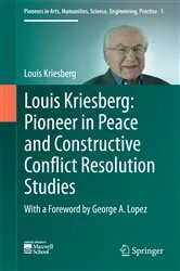 Book cover of Louis Kriesberg: Pioneer in Peace and Constructive Conflict Resolution Studies by Louis Kriesberg