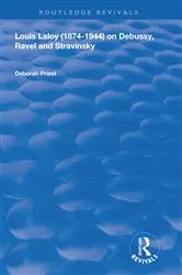 Book cover of Louis Laloy (1874-1944) on Debussy, Ravel and Stravinsky by Deborah Priest