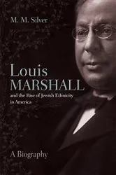 Book cover of Louis Marshall and the Rise of Jewish Ethnicity in America by Matthew Silver