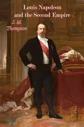 Book cover of Louis Napoleon and the Second Empire by Unknown