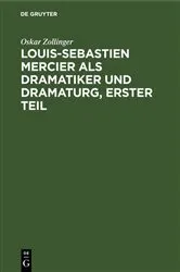 Book cover of Louis-Sebastien Mercier als Dramatiker und Dramaturg, Erster Teil by Oskar Zollinger