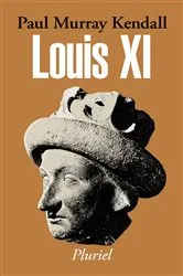 Book cover of Louis XI by Paul Murray Kendall