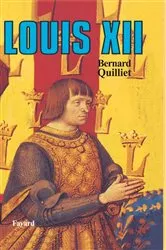 Book cover of Louis XII by Bernard Quilliet
