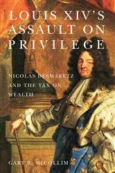 Book cover of Louis XIV's Assault on Privilege by Gary B. McCollim