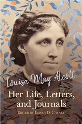 Book cover of Louisa May Alcott: Her Life, Letters, and Journals by Unknown