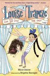 Book cover of Louise Trapeze Can SO Save the Day by Micol Ostow