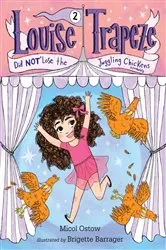 Book cover of Louise Trapeze Did NOT Lose the Juggling Chickens by Micol Ostow