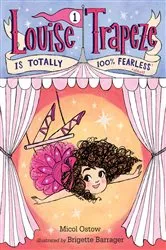 Book cover of Louise Trapeze Is Totally 100% Fearless by Micol Ostow