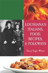 Book cover of Louisiana's Italians, Food, Recipes & Folkways by Nancy Wilson