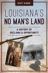 Book cover of Louisiana's No Man's Land by Scott DeBose