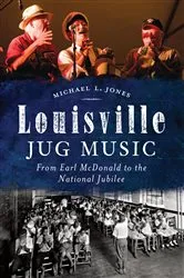 Book cover of Louisville Jug Music by Michael L. Jones