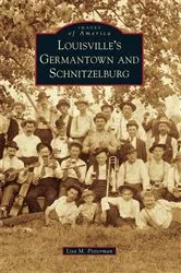Book cover of Louisville's Germantown and Schnitzelburg by Lisa M. Pisterman