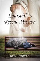 Book cover of Louisville's Rescue Mission by Terry Patterson