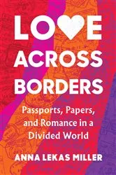 Book cover of Love Across Borders by Anna Lekas Miller
