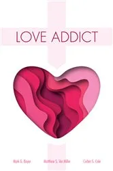 Book cover of Love Addict by Mark G. Boyer