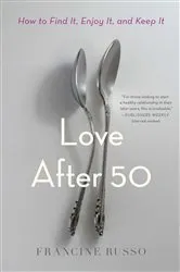Book cover of Love After 50 by Francine Russo