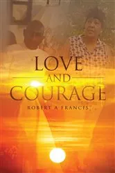 Book cover of Love and Courage by Francis, Robert, A
