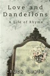 Book cover of Love and Dandelions by Chuck Lewis