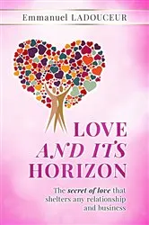 Book cover of LOVE AND ITS HORIZON by Emmanuel Ladouceur