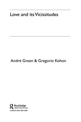 Book cover of Love and its Vicissitudes by André Green