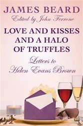 Book cover of Love and Kisses and a Halo of Truffles by James Beard