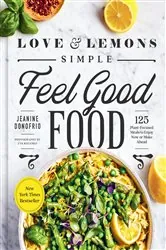 Book cover of Love and Lemons Simple Feel Good Food by Jeanine Donofrio