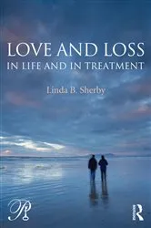 Book cover of Love and Loss in Life and in Treatment by Linda B. Sherby