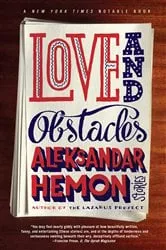 Book cover of Love and Obstacles by Aleksandar Hemon